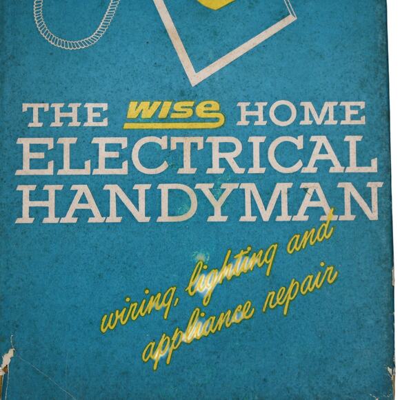 The Wise Home Electrical Handyman Hardcover W/ Dust Jacket 1951 Vintage - Picture 3 of 12